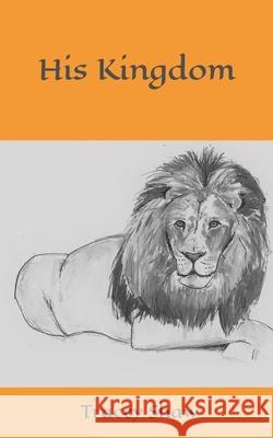 His Kingdom Tracey Shaw, Edith Kingsley Hardy, Tracey Shaw 9798730421288 Independently Published - książka