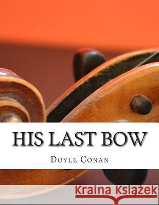 His Last Bow Doyle Arthur Conan 9781500860028 Createspace - książka