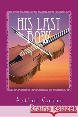 His Last Bow Arthur Conan Doyle 9781542576789 Createspace Independent Publishing Platform - książka