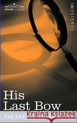 His Last Bow Sir Arthur Conan Doyle 9781605201573 Cosimo Classics - książka