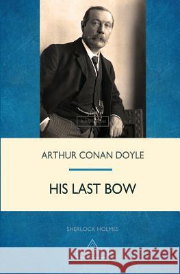 His Last Bow Arthur Conan Doyle 9781787246263 Adelphi Press - książka