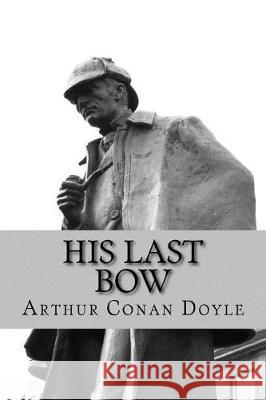 His Last Bow Arthur Conan Doyle 9781976246845 Createspace Independent Publishing Platform - książka