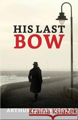 His Last Bow Sir Arthur Conan Doyle   9789354620706 True Sign Publishing House - książka