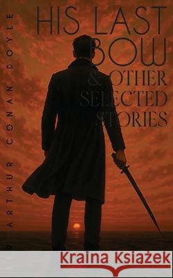 His Last Bow & Other Selected Stories Arthur Conan Doyle 9789371257299 Jollyjoy Books Pvt Ltd - książka