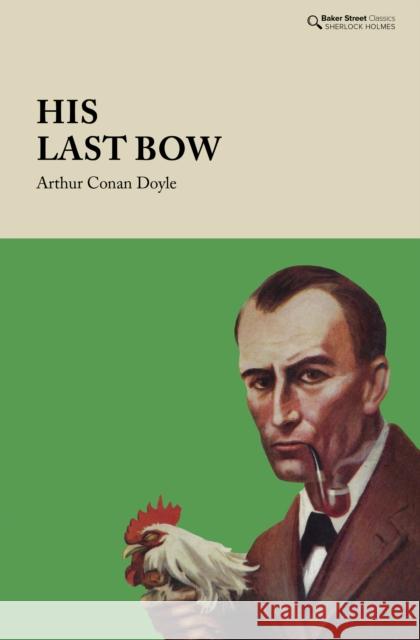 His Last Bow: Some Reminiscences of Sherlock Holmes Arthur Conan Doyle 9781912464548 Baker Street Press - książka