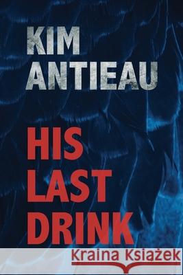 His Last Drink Kim Antieau 9781949644883 Kim Antieau - książka