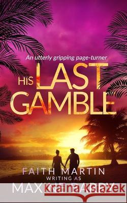 HIS LAST GAMBLE an utterly gripping page-turner Maxine Barry 9781804053966 Joffe Books - książka