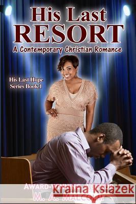 His Last Resort: A Contemporary Christian Romance M. a. Malcolm 9789769581555 M. A. Malcolm - książka