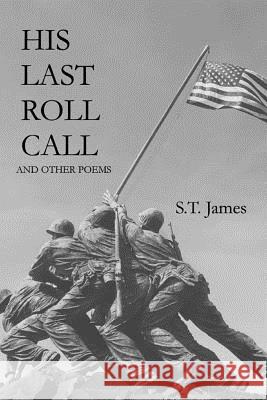 His Last Roll Call: And Other Poems S. T. James 9781723877261 Independently Published - książka