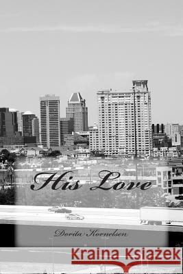 His Love Dorita Lynn Kornelsen 9781499118506 Createspace - książka