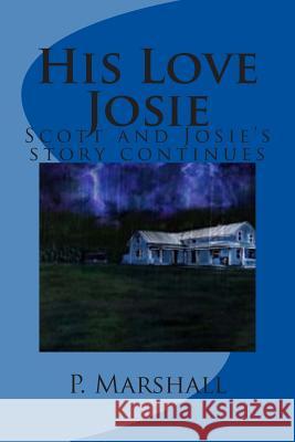 His Love Josie: Scott and Josie's story continues Gray, James 9781505658385 Createspace - książka