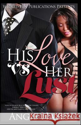 His Love VS Her Lust Hayes, Angie 9781512067415 Createspace Independent Publishing Platform - książka