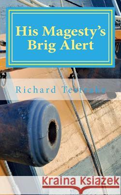 His Magesty's Brig Alert: A Tim Phillip's Novel Richard Testrake 9781505951455 Createspace - książka