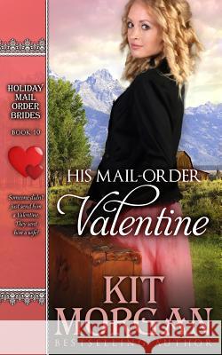 His Mail-Order Valentine Kit Morgan 9781530603794 Createspace Independent Publishing Platform - książka