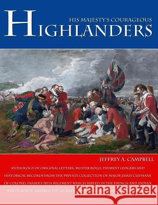 His Majesty's Courageous Highlanders Jeffrey a. Campbell 9781499124477 Createspace - książka