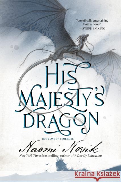His Majesty's Dragon: Book One of Temeraire Naomi Novik 9780593359549 Del Rey Books - książka