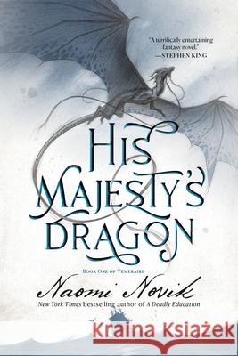 His Majesty's Dragon: Book One of the Temeraire Naomi Novik 9780593359549 Del Rey Books - książka