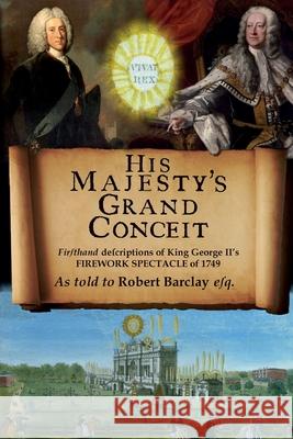 His Majesty's Grand Conceit Robert Barclay 9781988657196 Loose Cannon Press - książka