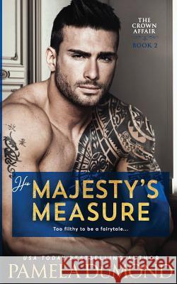 His Majesty's Measure Pamela Dumond 9781717135650 Createspace Independent Publishing Platform - książka