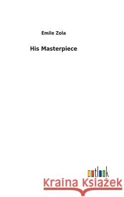 His Masterpiece Emile Zola 9783732617852 Salzwasser-Verlag Gmbh - książka