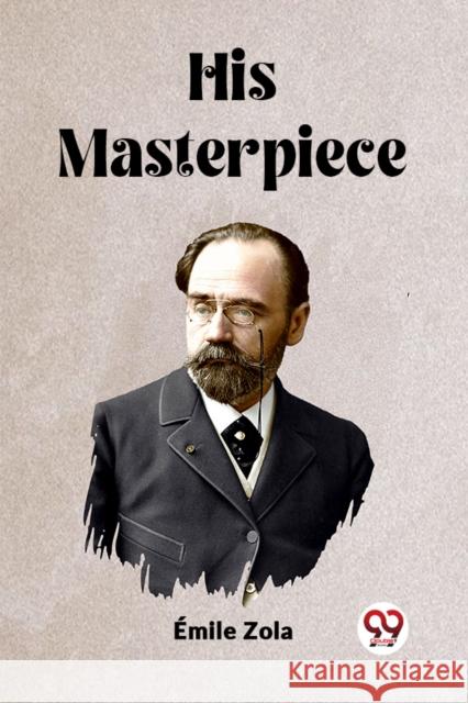 His Masterpiece (Edition2023) Emile Zola 9789362203250 Double 9 Books - książka