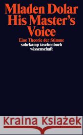 His Master's Voice : Eine Theorie der Stimme Dolar, Mladen 9783518297353 Suhrkamp - książka
