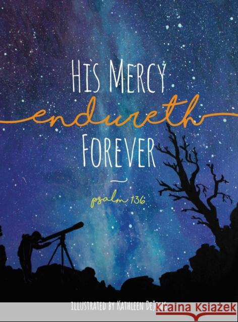 His Mercy Endureth Forever: Psalm 136 Kathleen Dejong 9781944555436 Reformed Free Publishing Association - książka