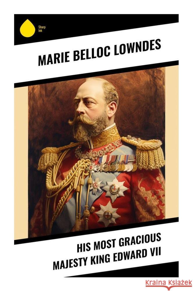 His Most Gracious Majesty King Edward VII Lowndes, Marie Belloc 9788028335342 Sharp Ink - książka