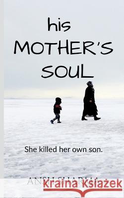 His Mother\'s Soul Ansh Sharma 9781638328919 Notion Press - książka