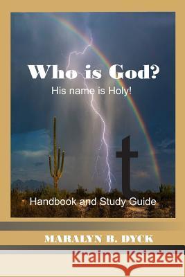 His Name is Holy: Who is God?: Handbook and Study Guide Dyck, Peter H. 9781533416599 Createspace Independent Publishing Platform - książka