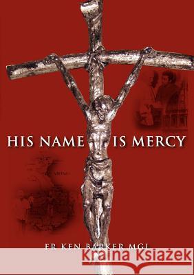 His Name Is Mercy Ken Barker 9781921421457 Connor Court Publishing Pty Ltd - książka