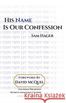 His Name Is Our Confession: The Name of Jesus David McQuel Sam Hager 9781701915039 Independently Published - książka