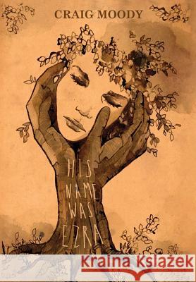 His Name Was Ezra Craig Moody 9780998655888 Vivid Imagery Publishing - książka