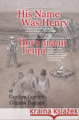 His Name Was Henry Gordon Gordey Iryna Fedoriw Dennis J. Weber 9781773546667 Pagemaster Publishing - książka