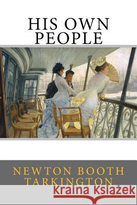 His Own People Newton Booth Tarkington James Tissot 9781977653284 Createspace Independent Publishing Platform - książka