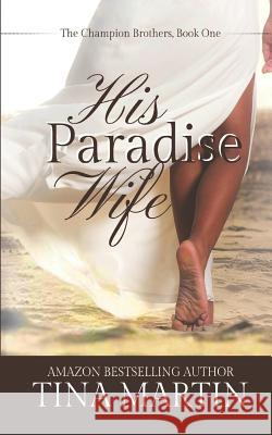 His Paradise Wife Tina Martin 9781503289338 Createspace - książka