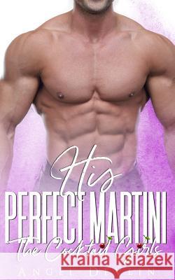 His Perfect Martini: An Accidental Marriage Romance Angel Devlin 9781719945974 Independently Published - książka