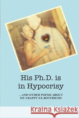 His PhD is in Hypocrisy: And Other Poems about My Crappy Ex-Boyfriend Oredein, Tayo 9780615983219 Gynarchy - książka