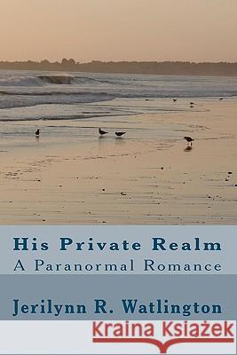 His Private Realm Jerilynn R. Watlington 9781451573640 Createspace - książka