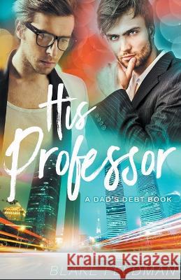 His Professor Blake Feldman   9798215865637 Zaftig Publishing - książka