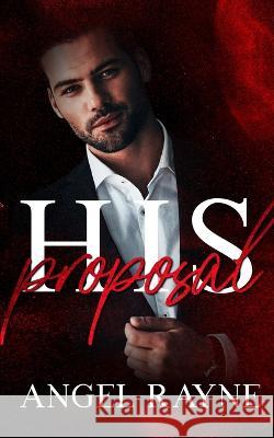 His Proposal Angel Rayne   9781945499753 Everblood Publishing - książka