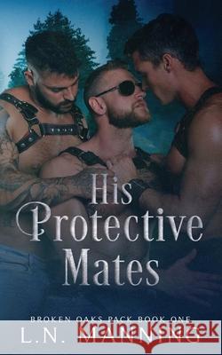 His Protective Mates Angie Martin L. N. Manning 9781708360375 Independently Published - książka