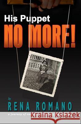 His Puppet No More!: a memoir Romano, Rena 9781452827018 Createspace - książka