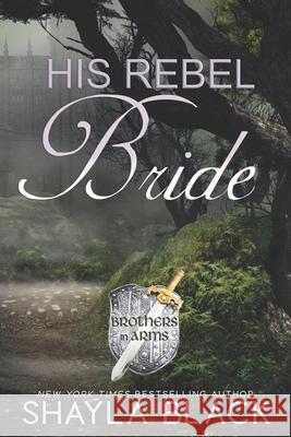 His Rebel Bride Shayla Black Shelley Bradley 9781936596287 Shelley Bradley LLC - książka