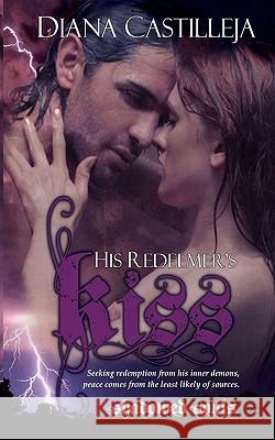 His Redeemer's Kiss Diana Castilleja 9781936165452 Purple Sword Publications, LLC - książka