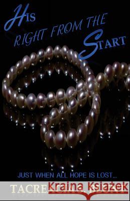 His Right From The Start Blunt, Tacreacia Shan 9781493572922 Createspace - książka