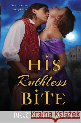 His Ruthless Bite: Historical Paranormal Romance Brooklyn Ann 9780692638118 Broken Angels - książka