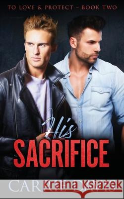 His Sacrifice Carrie Davis 9781773573151 Naughty Nights Press LLC - książka