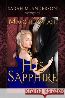 His Sapphire: A Historical Western BDSM Romance Sarah M. Anderson Maggie Chase 9781941097304 River Hills Press - książka