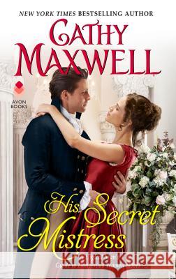 His Secret Mistress: A Logical Man's Guide to Dangerous Women Novel Cathy Maxwell 9780062897268 Avon Books - książka